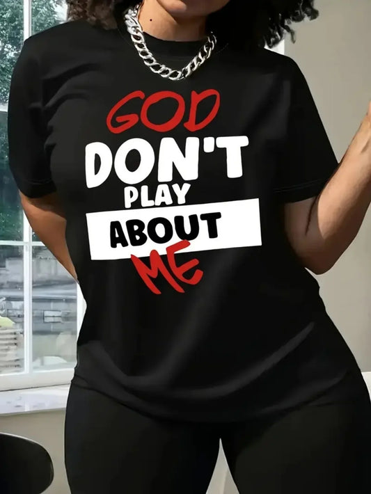 Trendy Casual T-Shirt – "God Don’t Play About Me" Inspirational Quote Print for Women